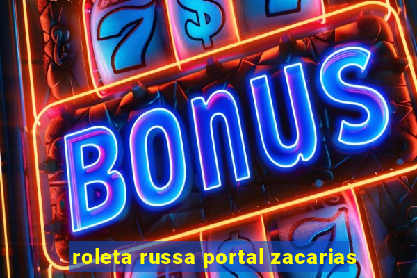 roleta russa portal zacarias